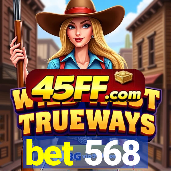 bet 568